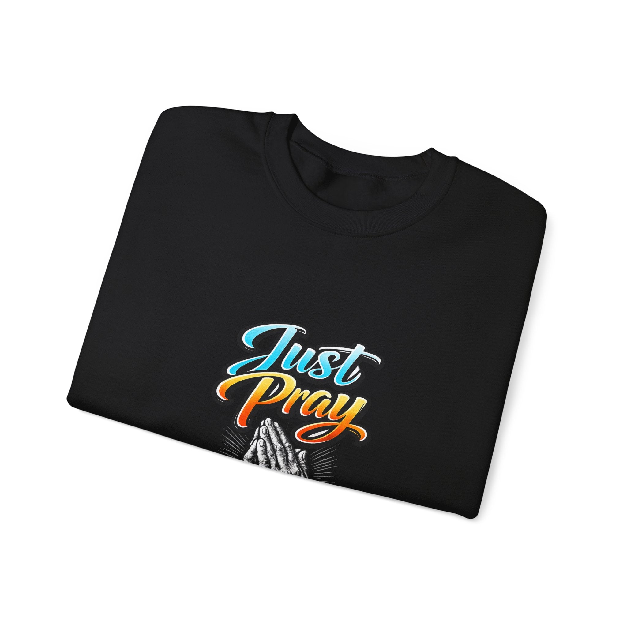 Just Pray Crewneck Sweatshirt — Praying Hands Graphic Religious Sweatshirt